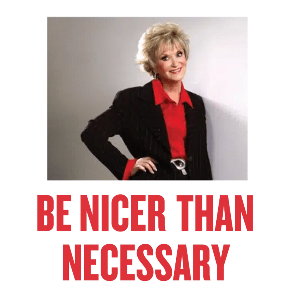 Be Nicer Than Necessary